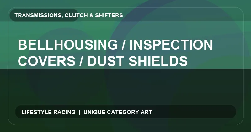 Bellhousing / Inspection Covers / Dust Shields